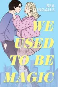 We Used To Be Magic - Bea Ingalls, Hachette Children's Group