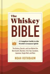The Whiskey Bible - Noah Rothbaum, Workman Publishing