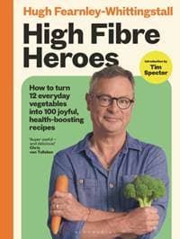 High Fibre Heroes - Hugh Fearnley-Whittingstall, Bloomsbury Publishing PLC