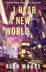 I Hear A New World - Alan Moore, Bloomsbury Publishing (UK)