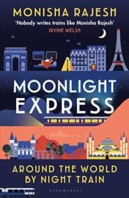 Moonlight Express - Monisha Rajesh, Bloomsbury Publishing PLC 1