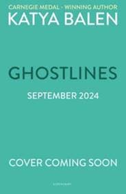 Ghostlines - Katya Balen, Bloomsbury Publishing PLC 1