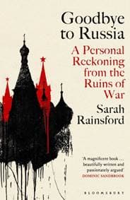 Goodbye to Russia - Sarah Rainsford, Bloomsbury Publishing PLC