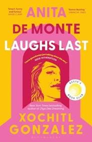 Anita de Monte Laughs Last - Xochitl Gonzalez, Bloomsbury Publishing PLC