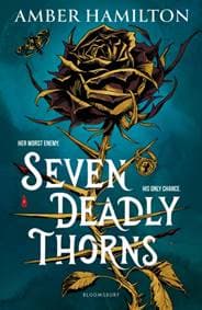Seven Deadly Thorns - Amber Hamilton, Bloomsbury Publishing (UK) 1