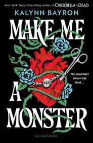 Make Me a Monster - Kalynn Bayron, Bloomsbury Publishing PLC