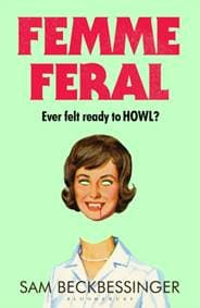 Femme Feral - Sam Beckbessinger, Bloomsbury Publishing (UK) 1
