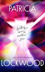 Will There Ever Be Another You - Patricia Lockwood, Bloomsbury Publishing (UK) 1