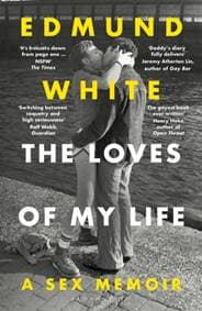 The Loves of My Life - Edmund White, Bloomsbury Publishing PLC