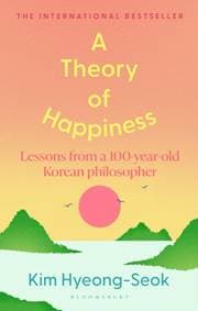 A Theory of Happiness - Hyung-Seok Kim, Bloomsbury Publishing PLC 1