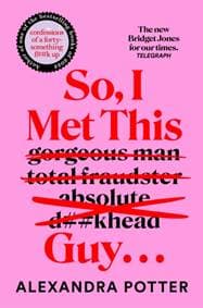 So, I Met This Guy . . . - Alexandra Potter, Pan Macmillan