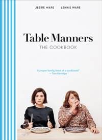 Table Manners: The Cookbook - Jessie Ware, Lennie Ware, Ebury Publishing 1