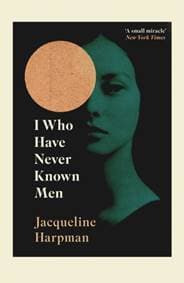 I Who Have Never Known Men - Jacqueline Harpman, Vintage Publishing 1