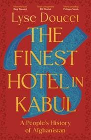 The Finest Hotel in Kabul - Lyse Doucet, Cornerstone