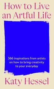 How To Live An Artful Life - Katy Hessel, Cornerstone 1
