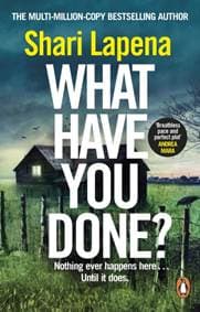 What Have You Done - Shari Lapena, Transworld Publishers Ltd 1