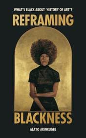 Reframing Blackness - Alayo Akinkugbe, Cornerstone