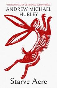 Starve Acre - Andrew Michael Hurley, John Murray Press 1