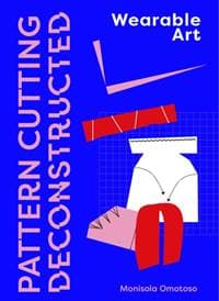 Pattern Cutting Deconstructed - Monisola Omotoso, Quercus Publishing 1