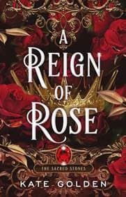 A Reign of Rose - Kate Golden, Arcadia Books 1