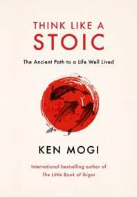Think Like a Stoic - Ken Mogi, Quercus Publishing 1