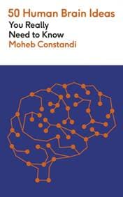 50 Human Brain Ideas You Really Need to Know - Moheb Costandi, Quercus Publishing