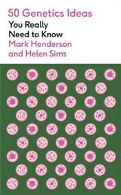 50 Genetics Ideas You Really Need to Know - Mark Henderson, Quercus Publishing