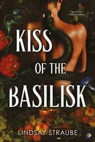 Kiss Of The Basilisk - Lindsay Straube, Quercus Publishing 1