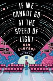 If We Cannot Go at the Speed of Light - Kim Choyeop, Quercus Publishing