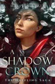 A Shadow Crown - Melissa Blair, Arcadia Books 1