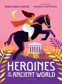 Heroines of the Ancient World - Honor Cargill-Martin, Walker Books Ltd