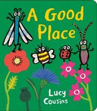 A Good Place - Lucy Cousins, Walker Books Ltd