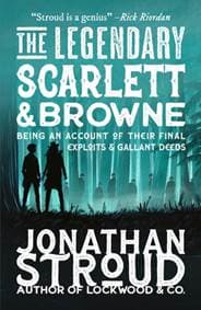The Legendary Scarlett and Browne - Jonathan Stroud, Walker Books Ltd 1