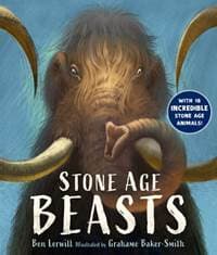 Stone Age Beasts - Ben Lerwill, Walker Books Ltd 1