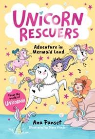 Unicorn Rescuers: Adventure in Mermaid Land - Ana Punset, Walker Books Ltd