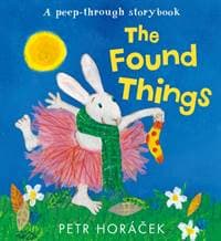 The Found Things - Petr Horacek, Walker Books Ltd