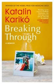 Breaking Through - Katalin Kariko, Vintage Publishing 1