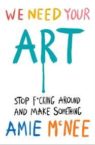 We Need Your Art - Amie Mcnee, Ebury Publishing 1