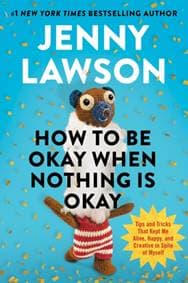 How to Be Okay When Nothing is Okay - Jenny Lawson, Ebury Publishing 1