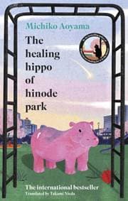 The Healing Hippo Of Hinode Park - Michiko Aoyama, Transworld Publishers Ltd 1