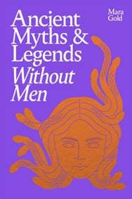 Ancient Myths and Legends Without Men - Mara Gold, Ebury Publishing