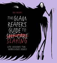 The Glam Reaper’s Guide to Slaying - Bill Crisafi, Ebury Publishing 1