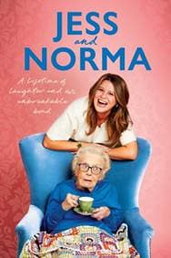 Jess and Norma : A lifetime of laughter and our unbreakable bond - Jessica Asquith, Norma Burton, Ebury Publishing
