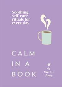 Calm in a Book - My Self-Love Supply, Ebury Publishing