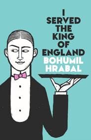 I Served The King Of England - Bohumil Hrabal, Vintage Publishing