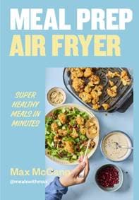 Meal Prep Air Fryer - Max McCann, Ebury Publishing 1