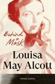 Behind a Mask - Louisa May Alcott, Vintage Publishing