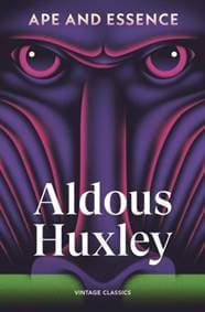 Ape and Essence - Aldous Huxley, Vintage Publishing