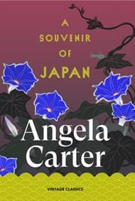 A Souvenir of Japan - Angela Carter, Vintage Publishing 1