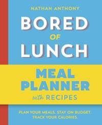 Bored of Lunch: Meal Planner - Nathan Anthony, Ebury Publishing